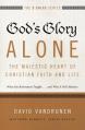  God's Glory Alone---The Majestic Heart of Christian Faith and Life: What the Reformers Taught...and Why It Still Matters 