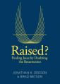  Raised?: Finding Jesus by Doubting the Resurrection 