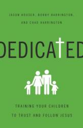  Dedicated: Training Your Children to Trust and Follow Jesus 
