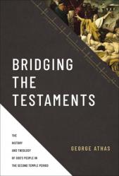  Bridging the Testaments: The History and Theology of God\'s People in the Second Temple Period 