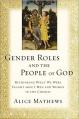  Gender Roles and the People of God: Rethinking What We Were Taught about Men and Women in the Church 