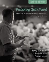  Preaching God\'s Word, Second Edition: A Hands-On Approach to Preparing, Developing, and Delivering the Sermon 