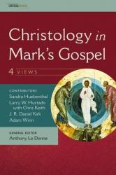  Christology in Mark\'s Gospel: Four Views 