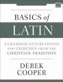  Basics of Latin: A Grammar with Readings and Exercises from the Christian Tradition 