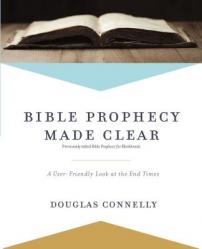  Bible Prophecy Made Clear: A User-Friendly Look at the End Times 