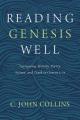  Reading Genesis Well: Navigating History, Poetry, Science, and Truth in Genesis 1-11 
