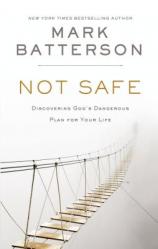  Not Safe: Discovering God\'s Dangerous Plan for Your Life 