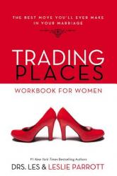  Trading Places Workbook for Women: The Best Move You\'ll Ever Make in Your Marriage 