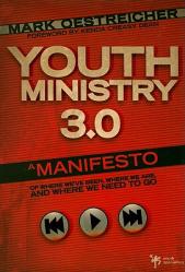  Youth Ministry 3.0: A Manifesto of Where We\'ve Been, Where We Are and Where We Need to Go 