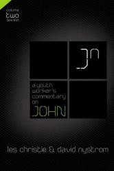  A Youth Worker\'s Commentary on John, Vol 2: Volume 2 2 