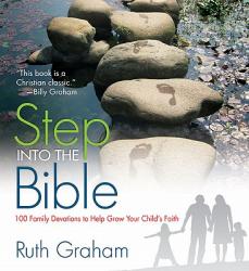  Step Into the Bible: 100 Family Devotions to Help Grow Your Child\'s Faith 