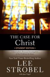  The Case for Christ Student Edition: A Journalist\'s Personal Investigation of the Evidence for Jesus 