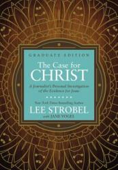  The Case for Christ Graduate Edition: A Journalist\'s Personal Investigation of the Evidence for Jesus 