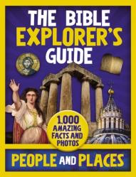  The Bible Explorer\'s Guide People and Places: 1,000 Amazing Facts and Photos 