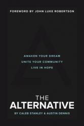  The Alternative: Awaken Your Dream, Unite Your Community, and Live in Hope 