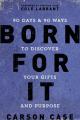  Born for It: 90 Days and 90 Ways to Discover Your Gifts and Purpose 