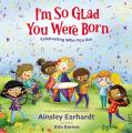  I'm So Glad You Were Born: Celebrating Who You Are 