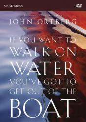  If You Want to Walk on Water, You\'ve Got to Get Out of the Boat Video Study: A 6-Session Journey on Learning to Trust God 
