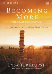  Becoming More Than a Good Bible Study Girl Video Study: Living the Faith After Bible Class Is Over 