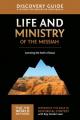  Life and Ministry of the Messiah Discovery Guide: Learning the Faith of Jesus 3 