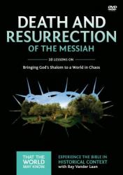  Death and Resurrection of the Messiah Video Study: Bringing God\'s Shalom to a World in Chaos 4 