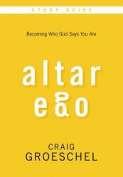  Altar Ego Bible Study Guide: Becoming Who God Says You Are 
