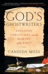  God\'s Ghostwriters: Enslaved Christians and the Making of the Bible 