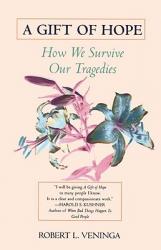  A Gift of Hope: How We Survive Our Tragedies 
