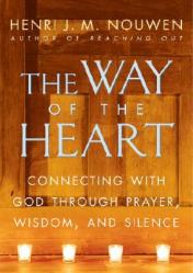  The Way of the Heart: Connecting with God Through Prayer, Wisdom, and Silence 