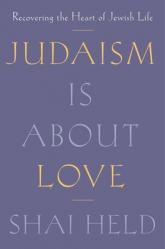  Judaism Is about Love: Recovering the Heart of Jewish Life 