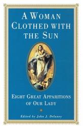  A Woman Clothed with the Sun: Eight Great Apparitions of Our Lady 