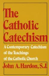  The Catholic Catechism: A Contemporary Catechism of the Teachings of the Catholic Church 