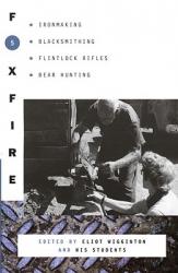  Foxfire 5: Ironmaking, Blacksmithing, Flintlock Rifles, Bear Hunting 