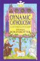  Dynamic Catholicism: A Historical Catechism 