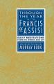  Through the Year with Francis of Assisi: Daily Meditations from His Words and Life 