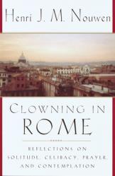  Clowning in Rome: Reflections on Solitude, Celibacy, Prayer, and Contemplation 