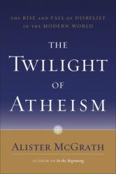  The Twilight of Atheism: The Rise and Fall of Disbelief in the Modern World 