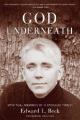  God Underneath: Spiritual Memoirs of a Catholic Priest 
