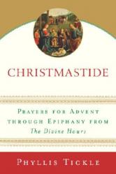  Christmastide: Prayers for Advent Through Epiphany from The Divine Hours 