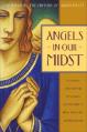  Angels in Our Midst: Encounters with Heavenly Messengers from the Bible to Helen Steiner Rice and Billy Graham 