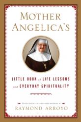  Mother Angelica\'s Little Book of Life Lessons and Everyday Spirituality 