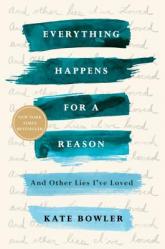  Everything Happens for a Reason: And Other Lies I\'ve Loved 