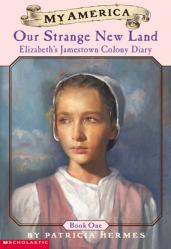  Elizabeth\'s Jamestown Colony Diaries: Book One: Our Strange New Land 