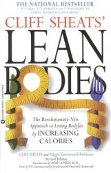 Cliff Sheats\' Lean Bodies: The Revolutionary New Approach to Losing Bodyfat by Increasing Calories 