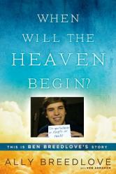  When Will the Heaven Begin?: This Is Ben Breedlove\'s Story 