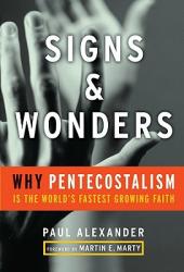  Signs and Wonders: Why Pentecostalism Is the World\'s Fastest Growing Faith 