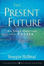  The Present Future: Six Tough Questions for the Church 