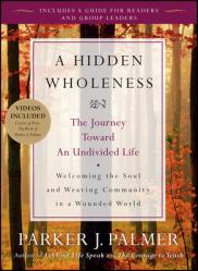  A Hidden Wholeness: The Journey Toward an Undivided Life [With DVD] 