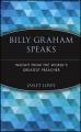  Billy Graham Speaks: Insight from the World's Greatest Preacher 