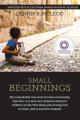  Small Beginnings: The remarkable true story of a boy overcoming rejection, to a man on a mission caring for children on the West Bank an 